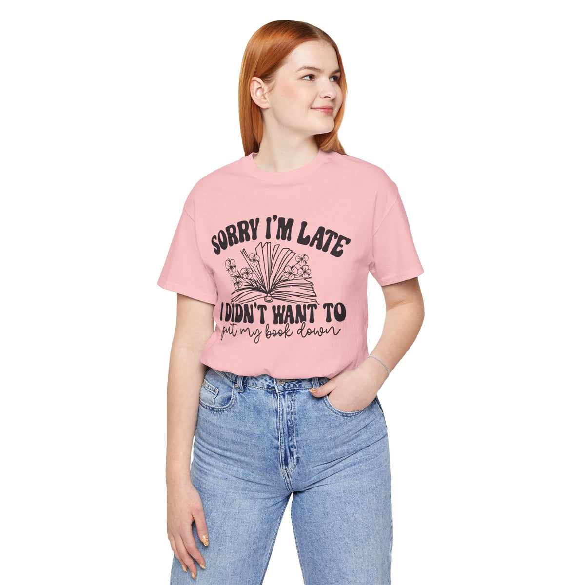 Sorry I'm Late I Didn't Want to Put My Book Down Unisex Jersey Short Sleeve Tee