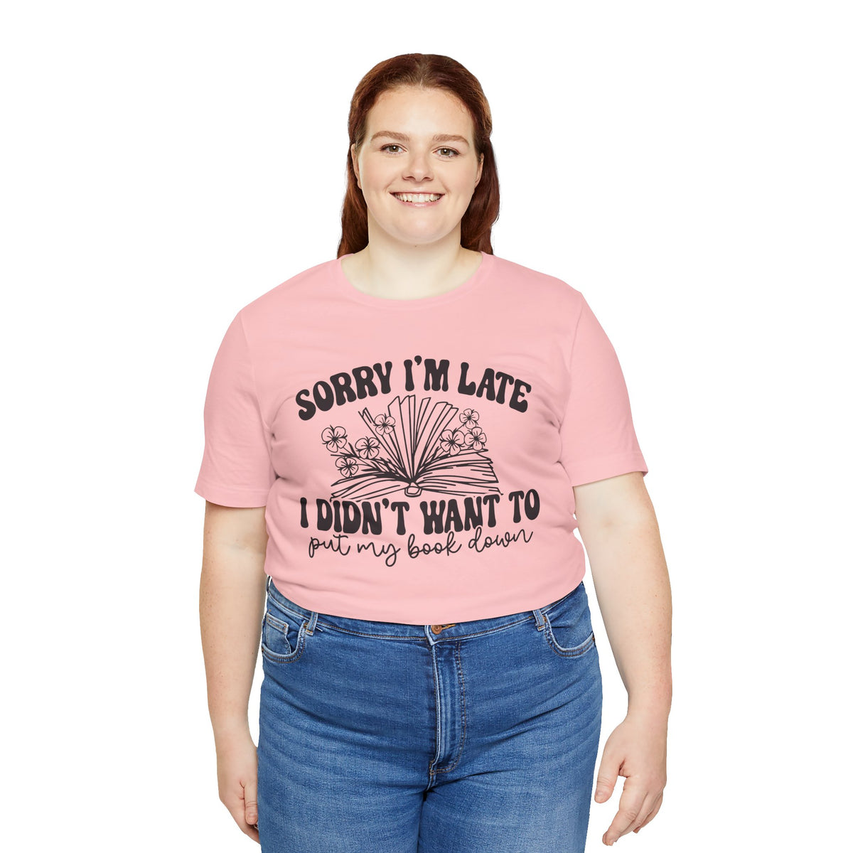 Sorry I'm Late I Didn't Want to Put My Book Down Unisex Jersey Short Sleeve Tee
