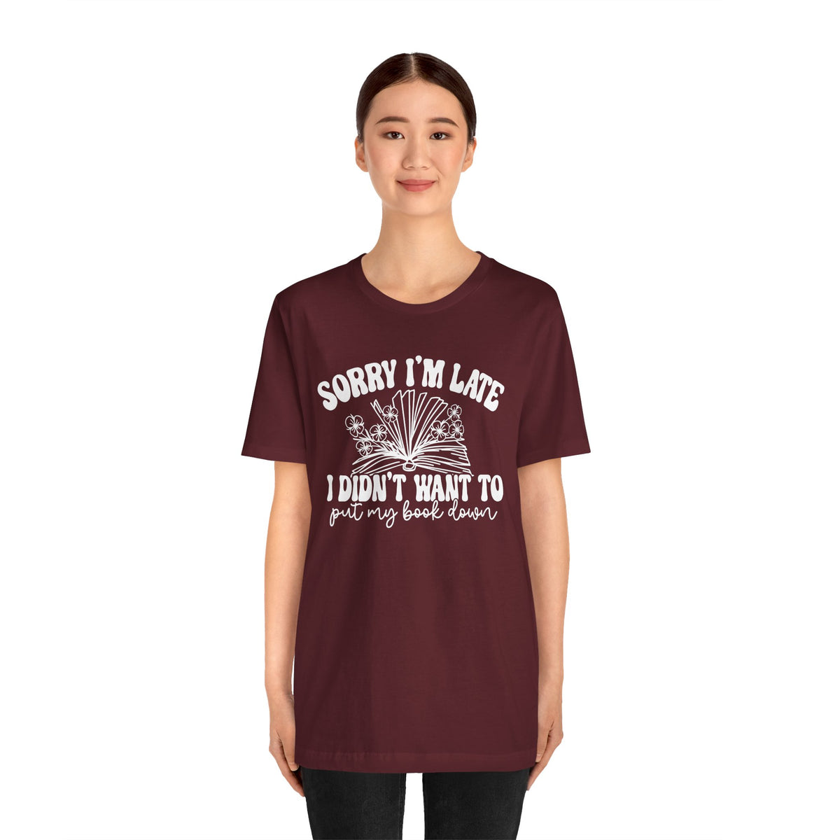 Sorry I'm Late I Didn't Want to Put My Book Down Unisex Jersey Short Sleeve Tee