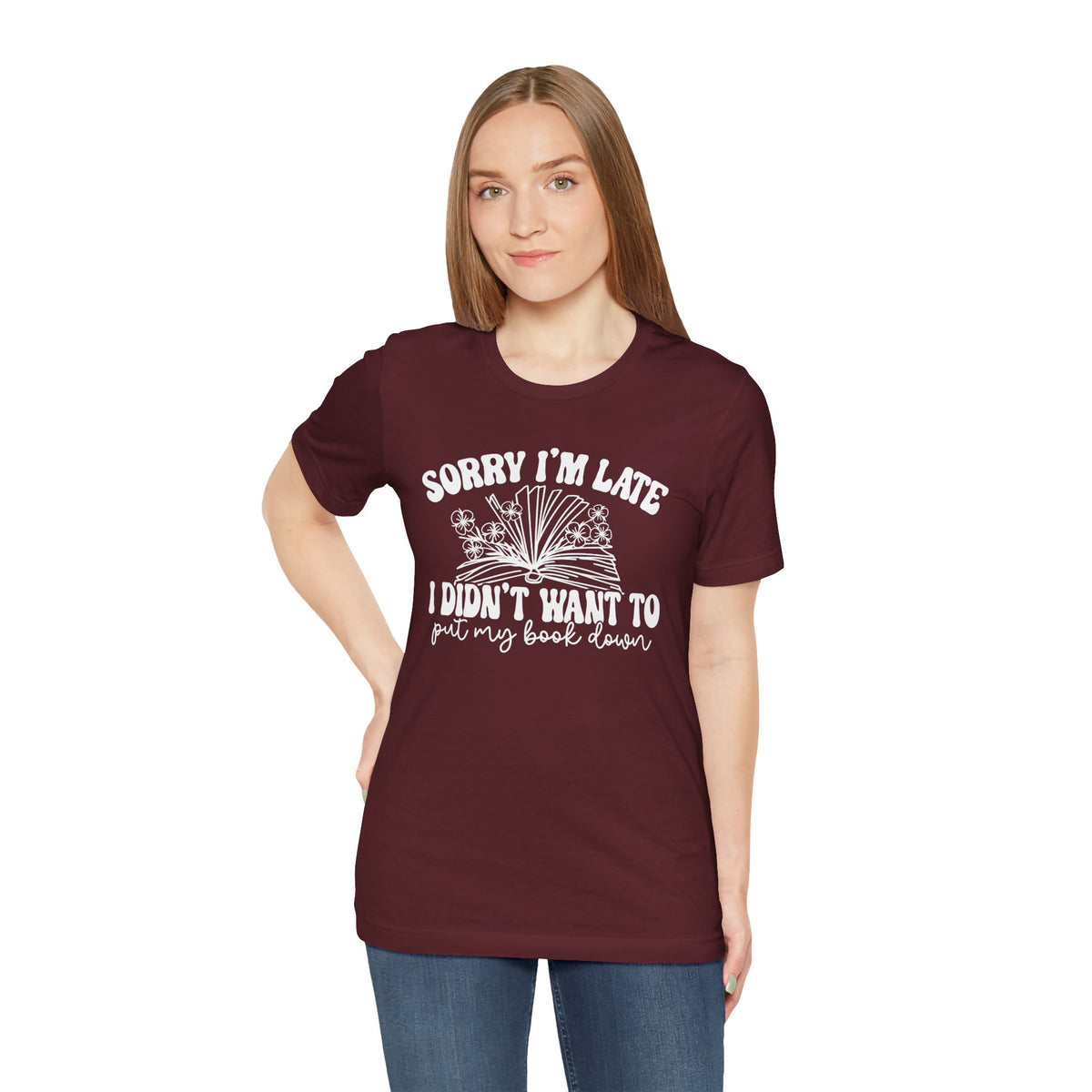 Sorry I'm Late I Didn't Want to Put My Book Down Unisex Jersey Short Sleeve Tee