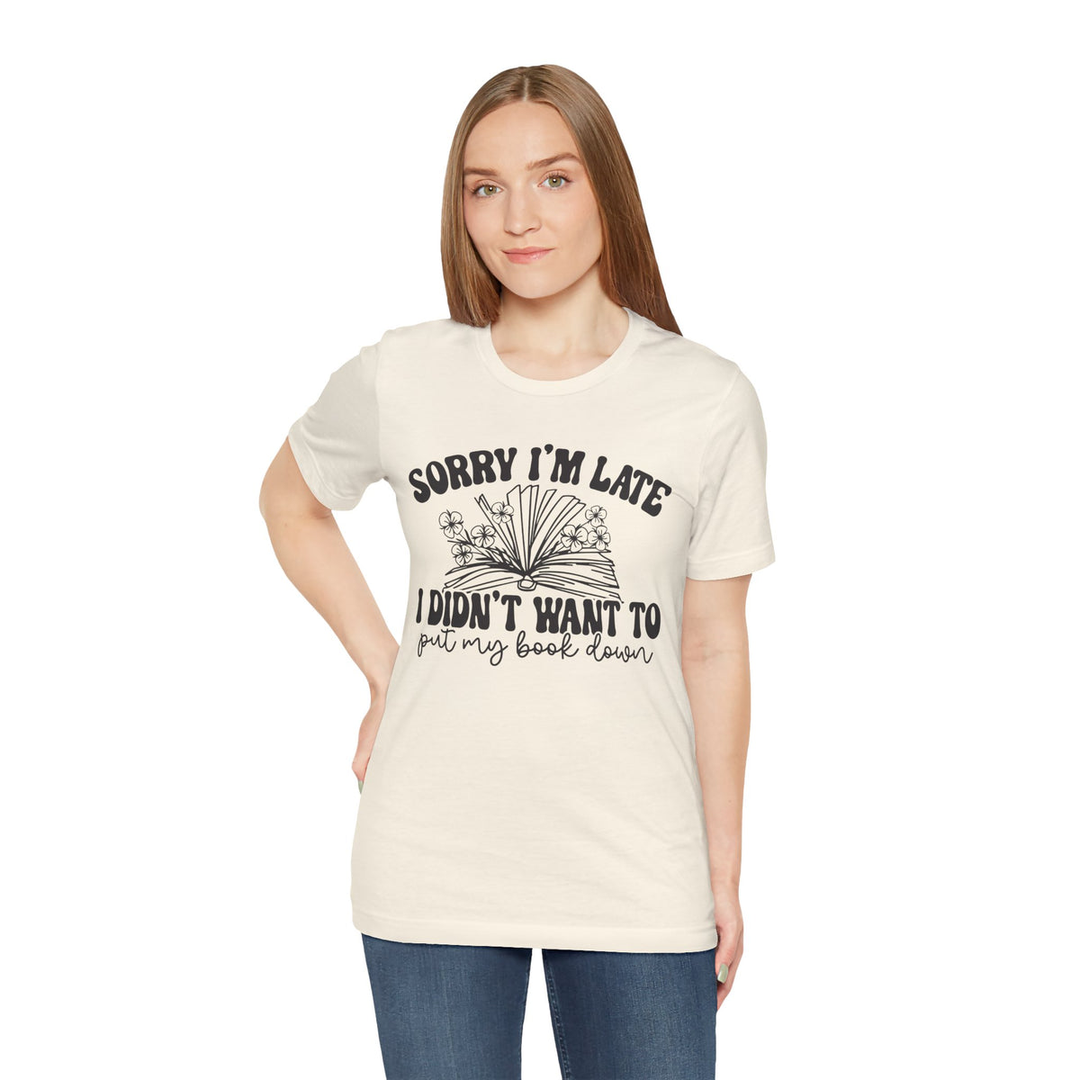 Sorry I'm Late I Didn't Want to Put My Book Down Unisex Jersey Short Sleeve Tee