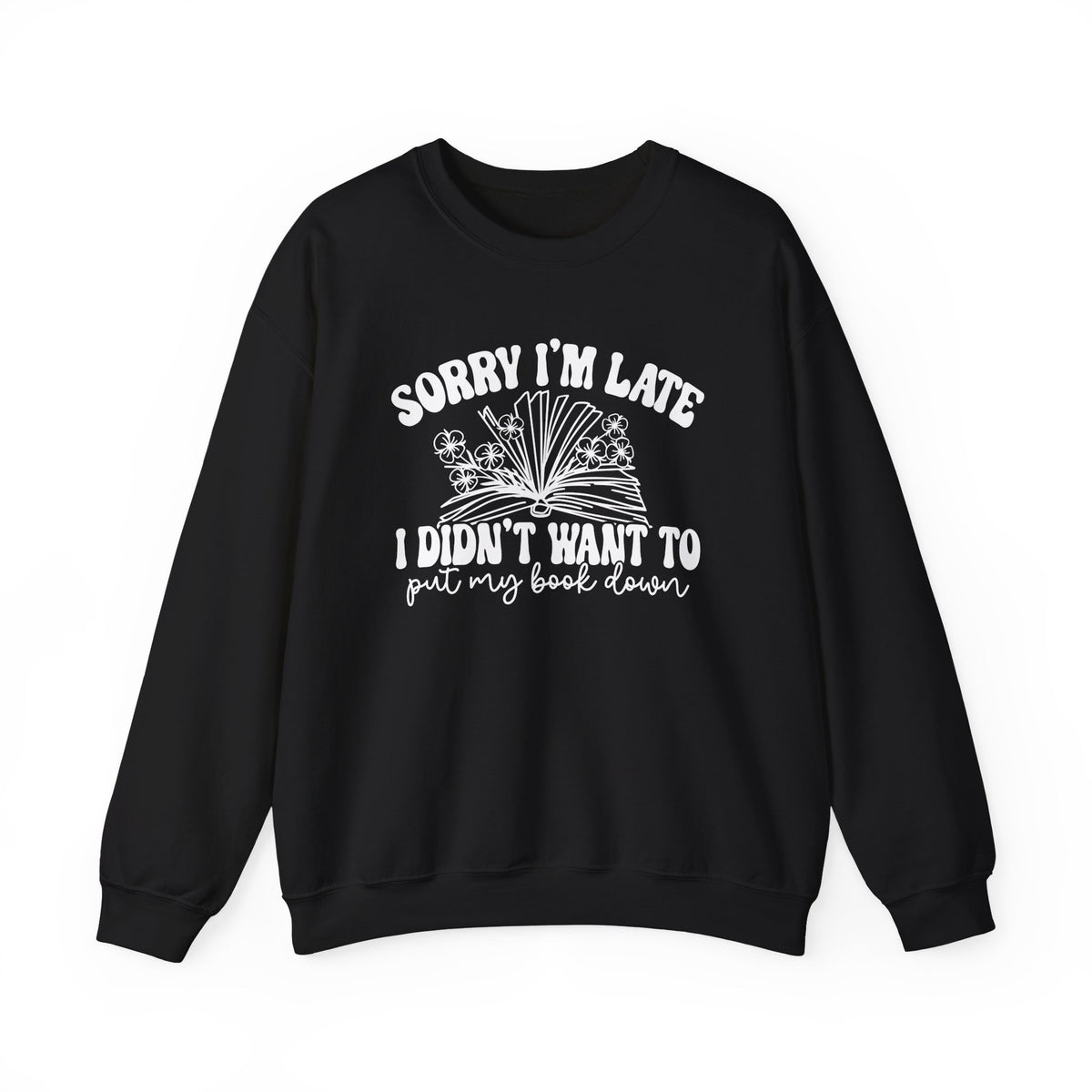 Sorry I'm Late I Didn't Want to Put My Book Down Unisex Heavy Blend™ Crewneck Sweatshirt