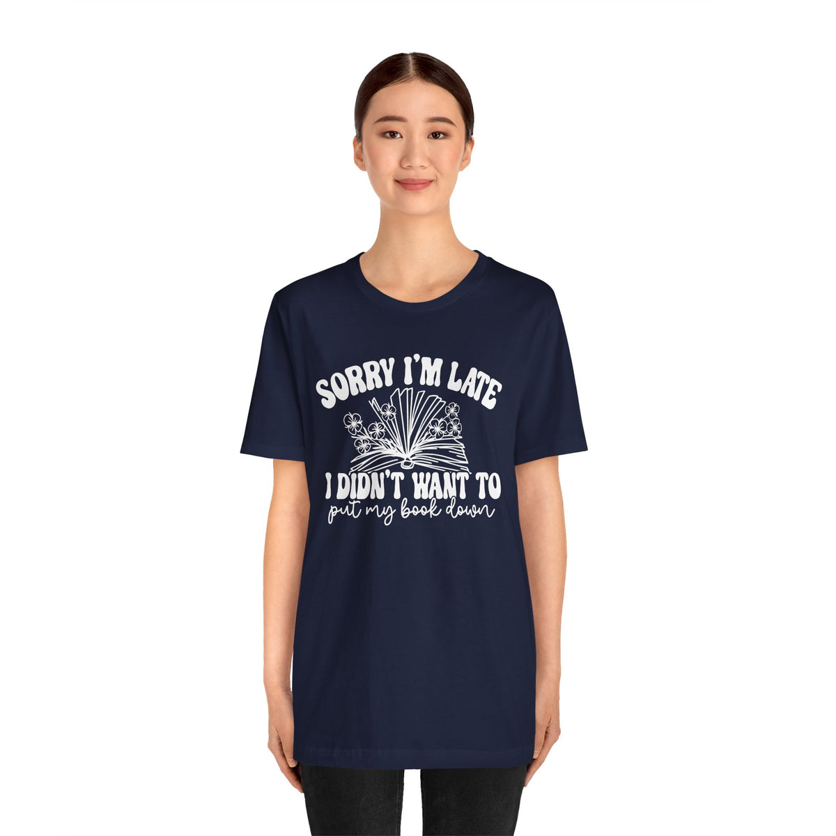 Sorry I'm Late I Didn't Want to Put My Book Down Unisex Jersey Short Sleeve Tee