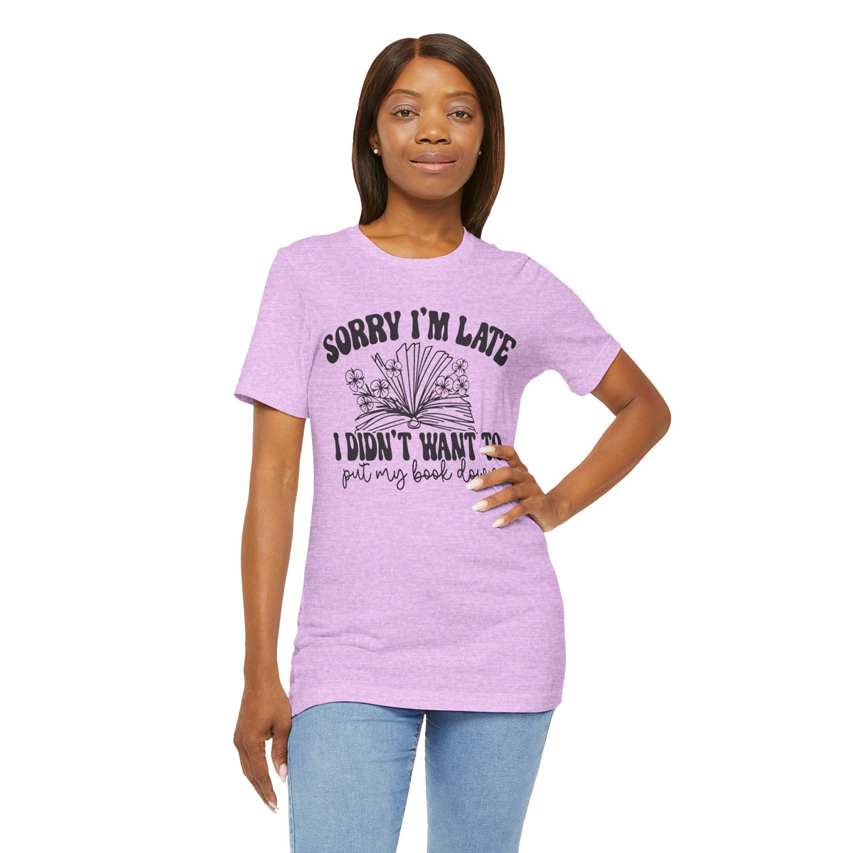 Sorry I'm Late I Didn't Want to Put My Book Down Unisex Jersey Short Sleeve Tee