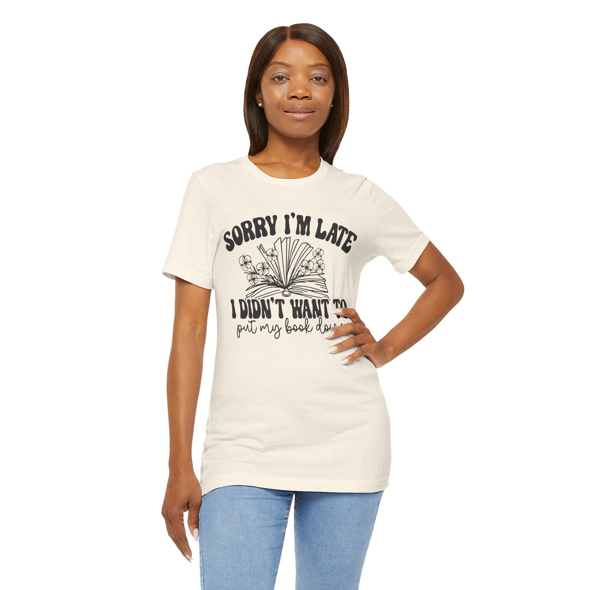 Sorry I'm Late I Didn't Want to Put My Book Down Unisex Jersey Short Sleeve Tee