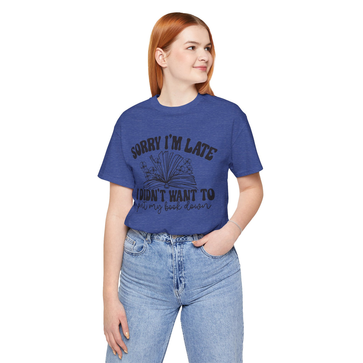 Sorry I'm Late I Didn't Want to Put My Book Down Unisex Jersey Short Sleeve Tee