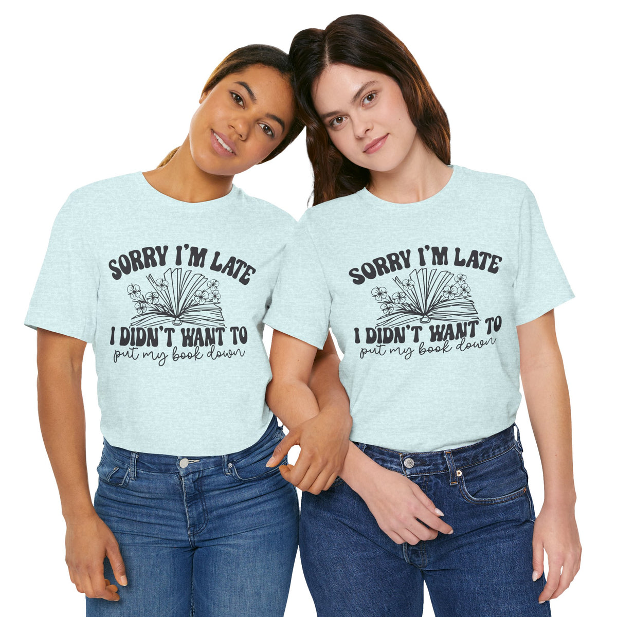 Sorry I'm Late I Didn't Want to Put My Book Down Unisex Jersey Short Sleeve Tee