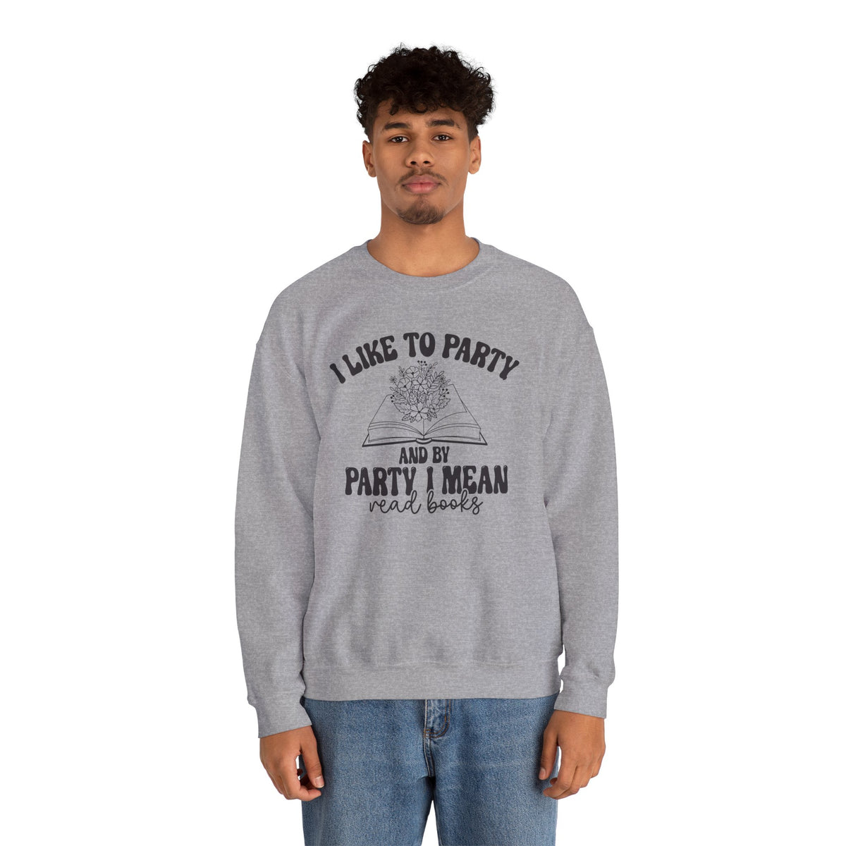 I Like to Party and by Party I Mean Read Books Unisex Heavy Blend™ Crewneck Sweatshirt