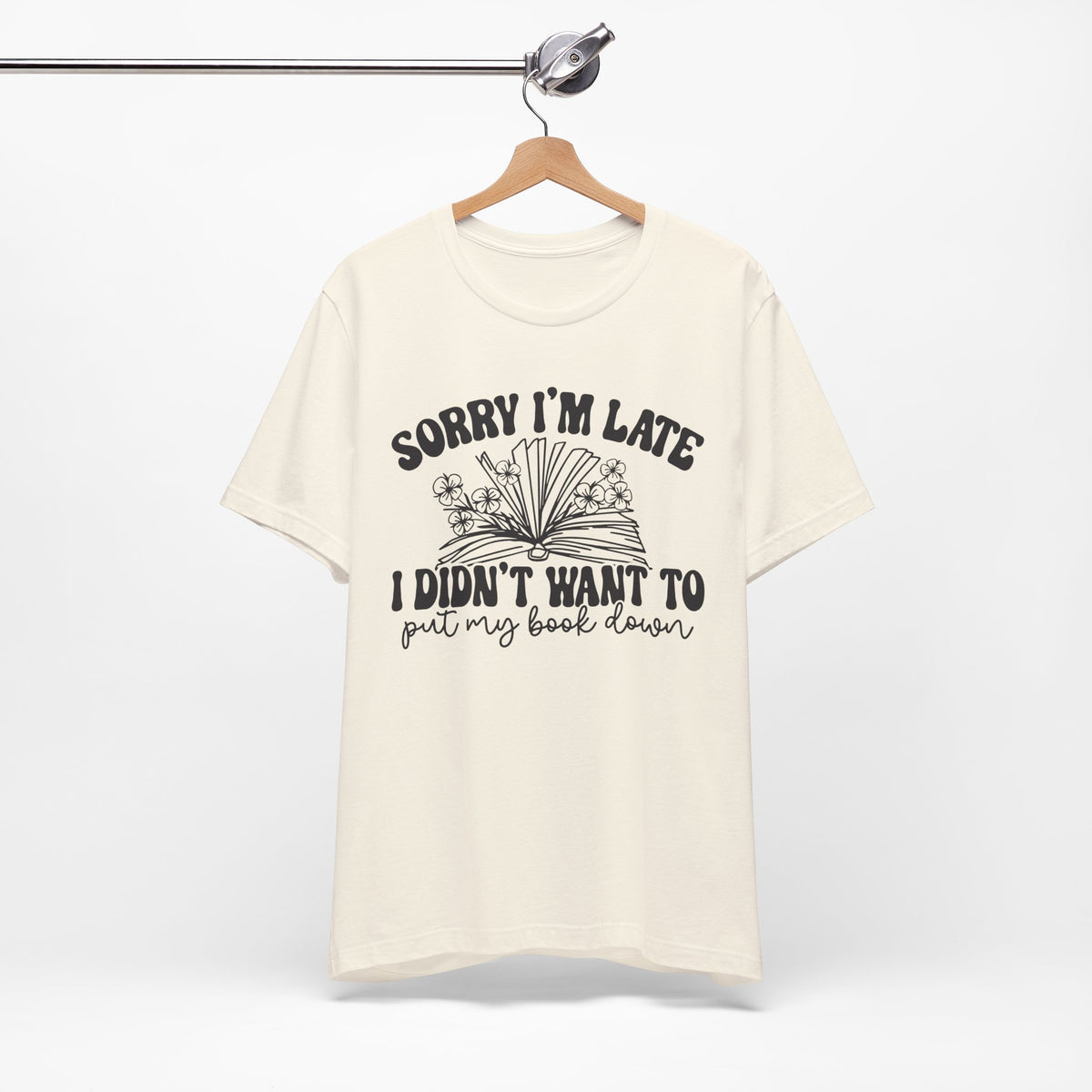 Sorry I'm Late I Didn't Want to Put My Book Down Unisex Jersey Short Sleeve Tee