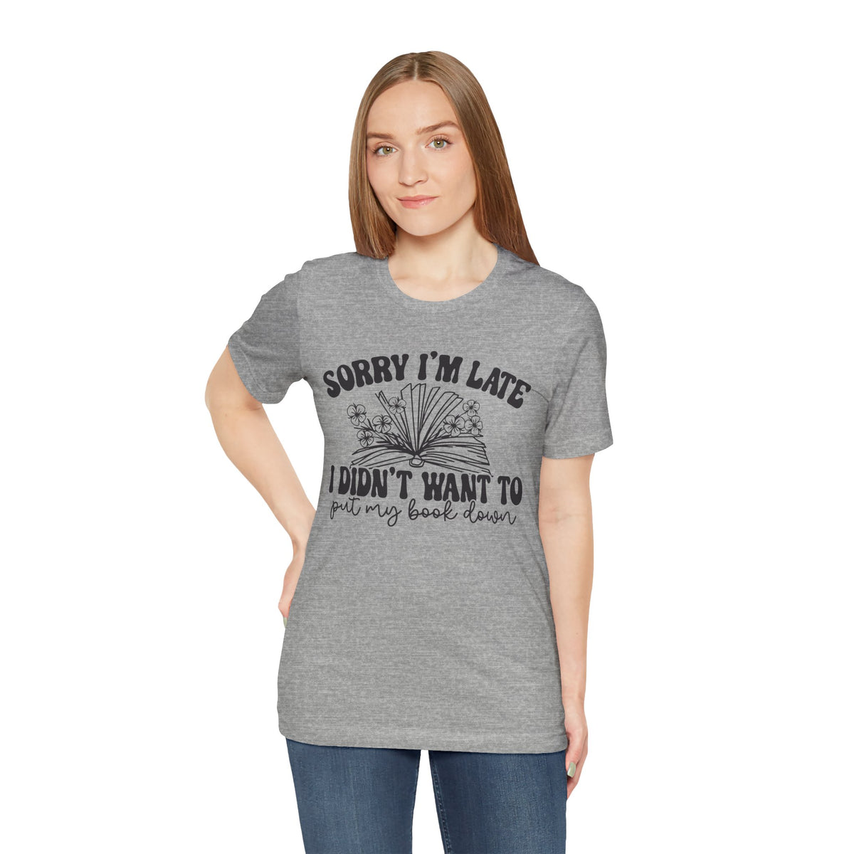 Sorry I'm Late I Didn't Want to Put My Book Down Unisex Jersey Short Sleeve Tee