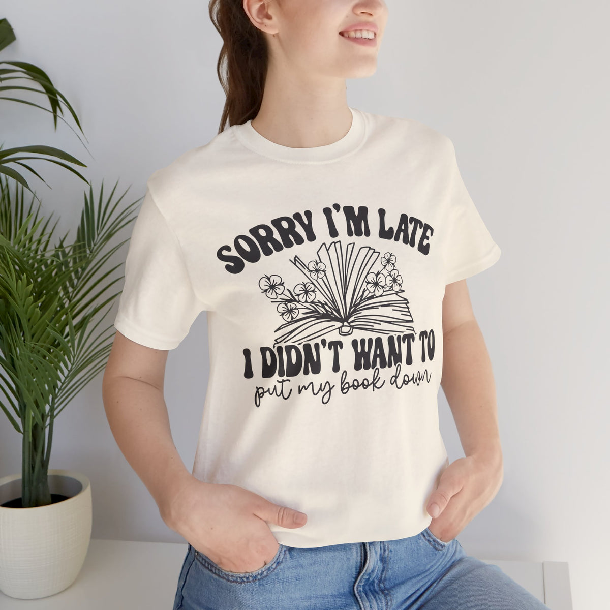 Sorry I'm Late I Didn't Want to Put My Book Down Unisex Jersey Short Sleeve Tee