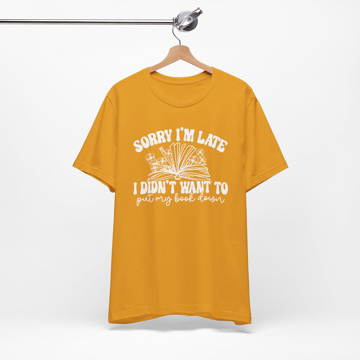 Sorry I'm Late I Didn't Want to Put My Book Down Unisex Jersey Short Sleeve Tee