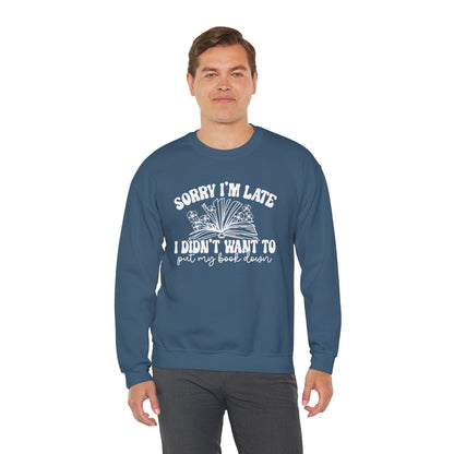 Sorry I'm Late I Didn't Want to Put My Book Down Unisex Heavy Blend™ Crewneck Sweatshirt