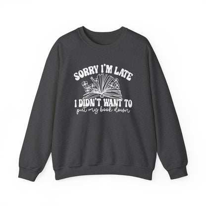 Sorry I'm Late I Didn't Want to Put My Book Down Unisex Heavy Blend™ Crewneck Sweatshirt