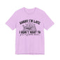 Sorry I'm Late I Didn't Want to Put My Book Down Unisex Jersey Short Sleeve Tee