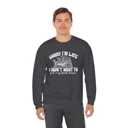 Sorry I'm Late I Didn't Want to Put My Book Down Unisex Heavy Blend™ Crewneck Sweatshirt