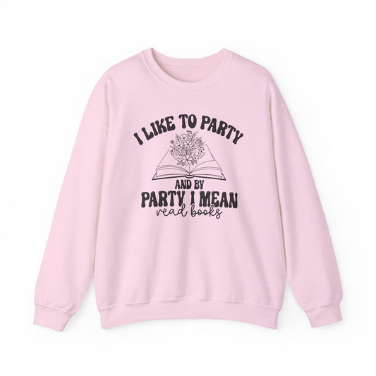 I Like to Party and by Party I Mean Read Books Unisex Heavy Blend™ Crewneck Sweatshirt