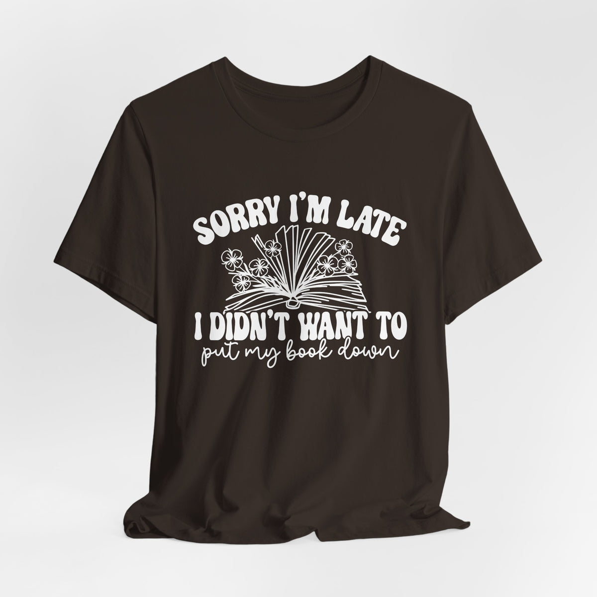 Sorry I'm Late I Didn't Want to Put My Book Down Unisex Jersey Short Sleeve Tee