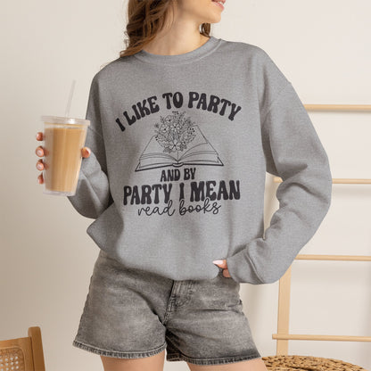 I Like to Party and by Party I Mean Read Books Unisex Heavy Blend™ Crewneck Sweatshirt