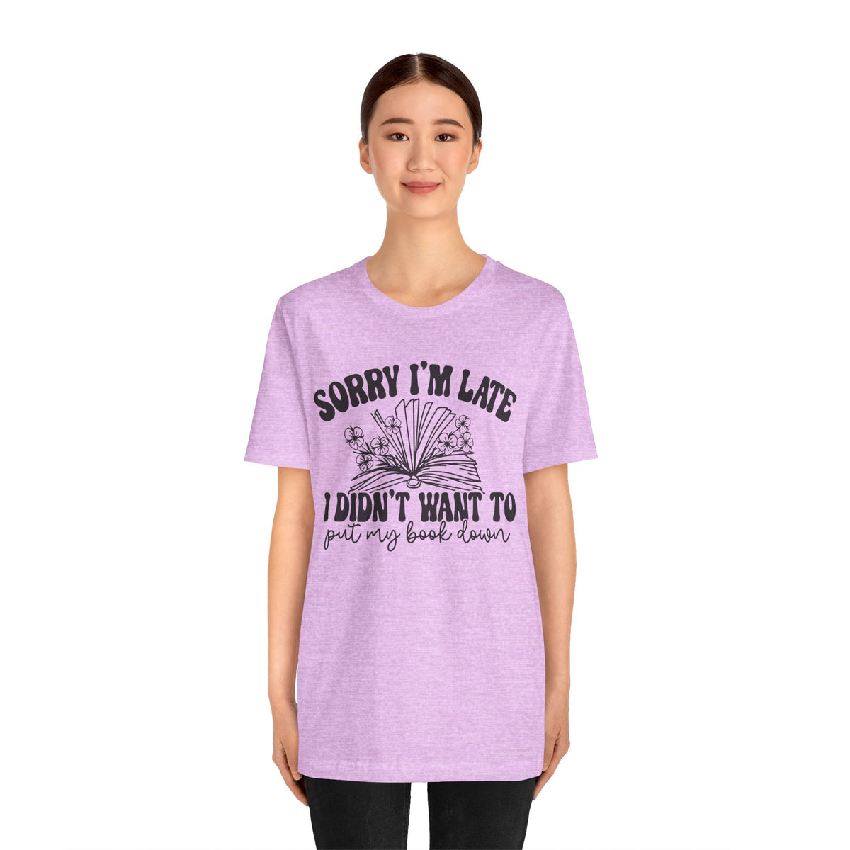 Sorry I'm Late I Didn't Want to Put My Book Down Unisex Jersey Short Sleeve Tee