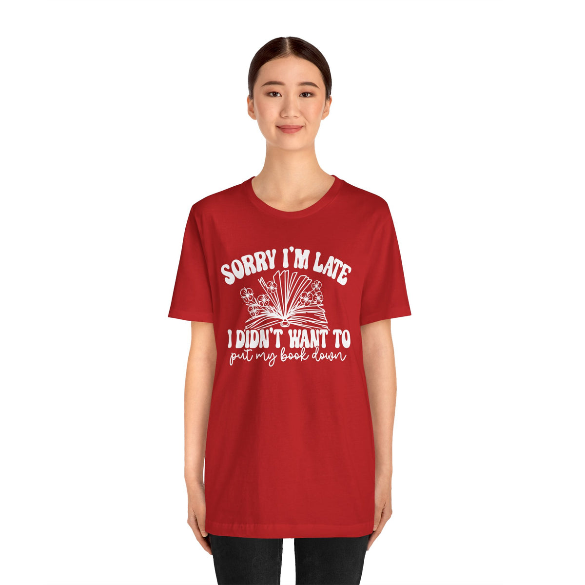 Sorry I'm Late I Didn't Want to Put My Book Down Unisex Jersey Short Sleeve Tee
