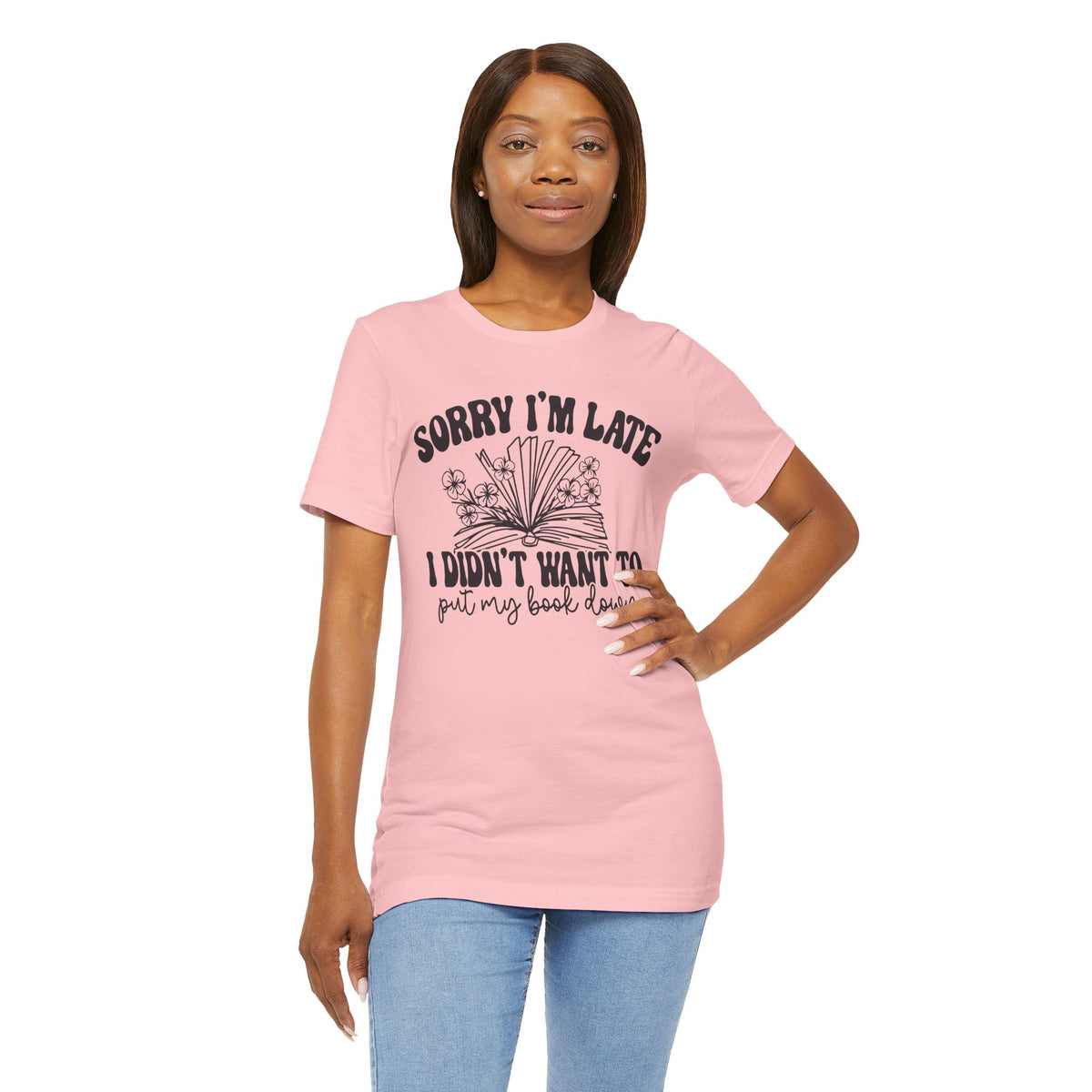 Sorry I'm Late I Didn't Want to Put My Book Down Unisex Jersey Short Sleeve Tee
