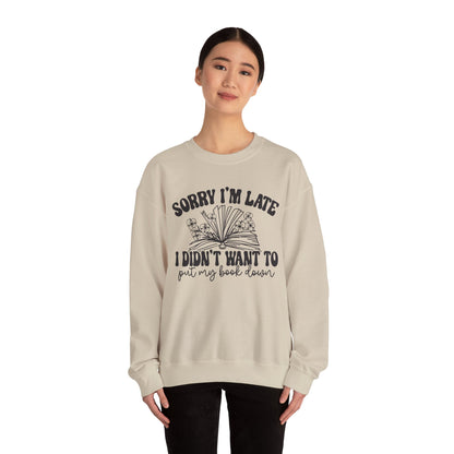 Sorry I'm Late I Didn't Want to Put My Book Down Unisex Heavy Blend™ Crewneck Sweatshirt