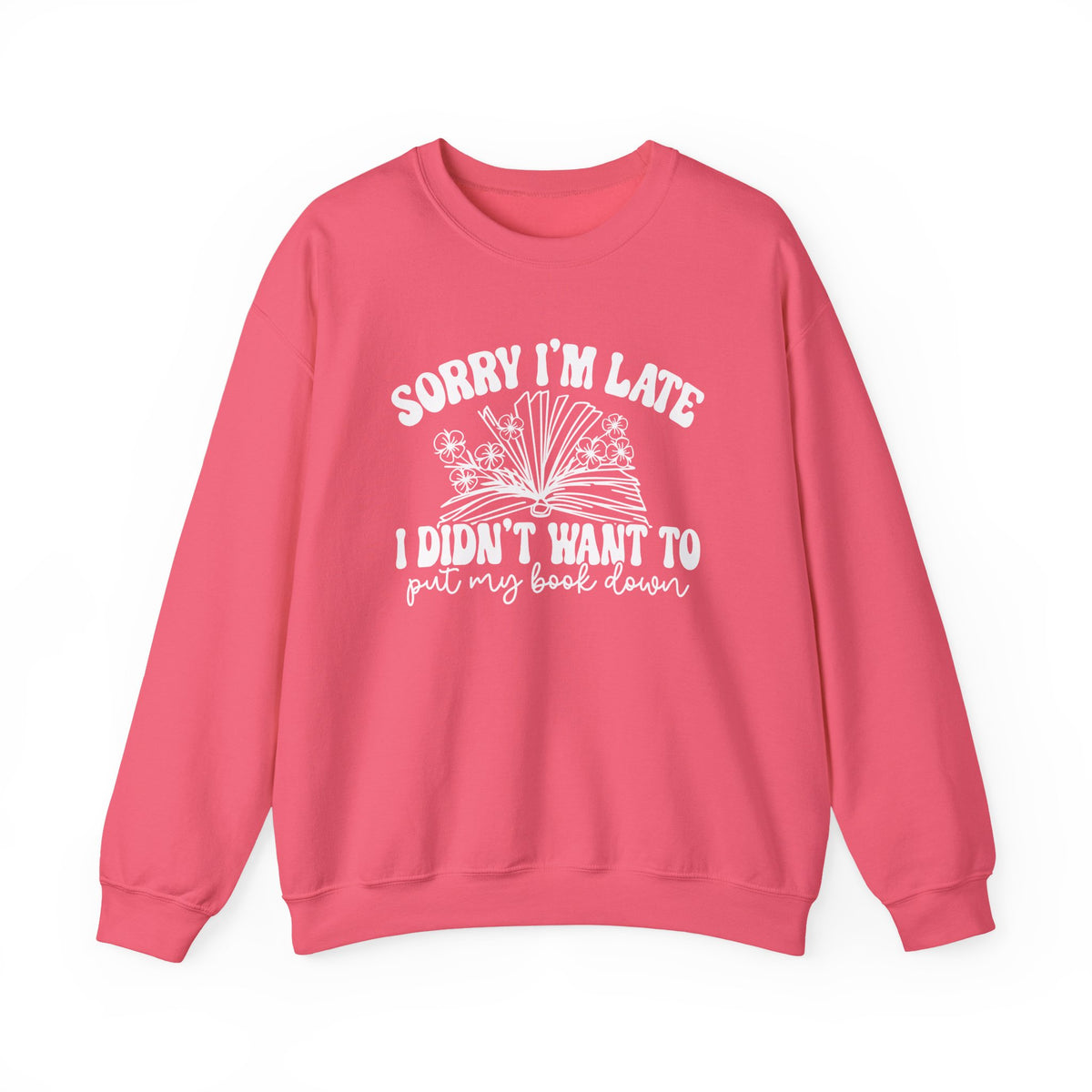 Sorry I'm Late I Didn't Want to Put My Book Down Unisex Heavy Blend™ Crewneck Sweatshirt