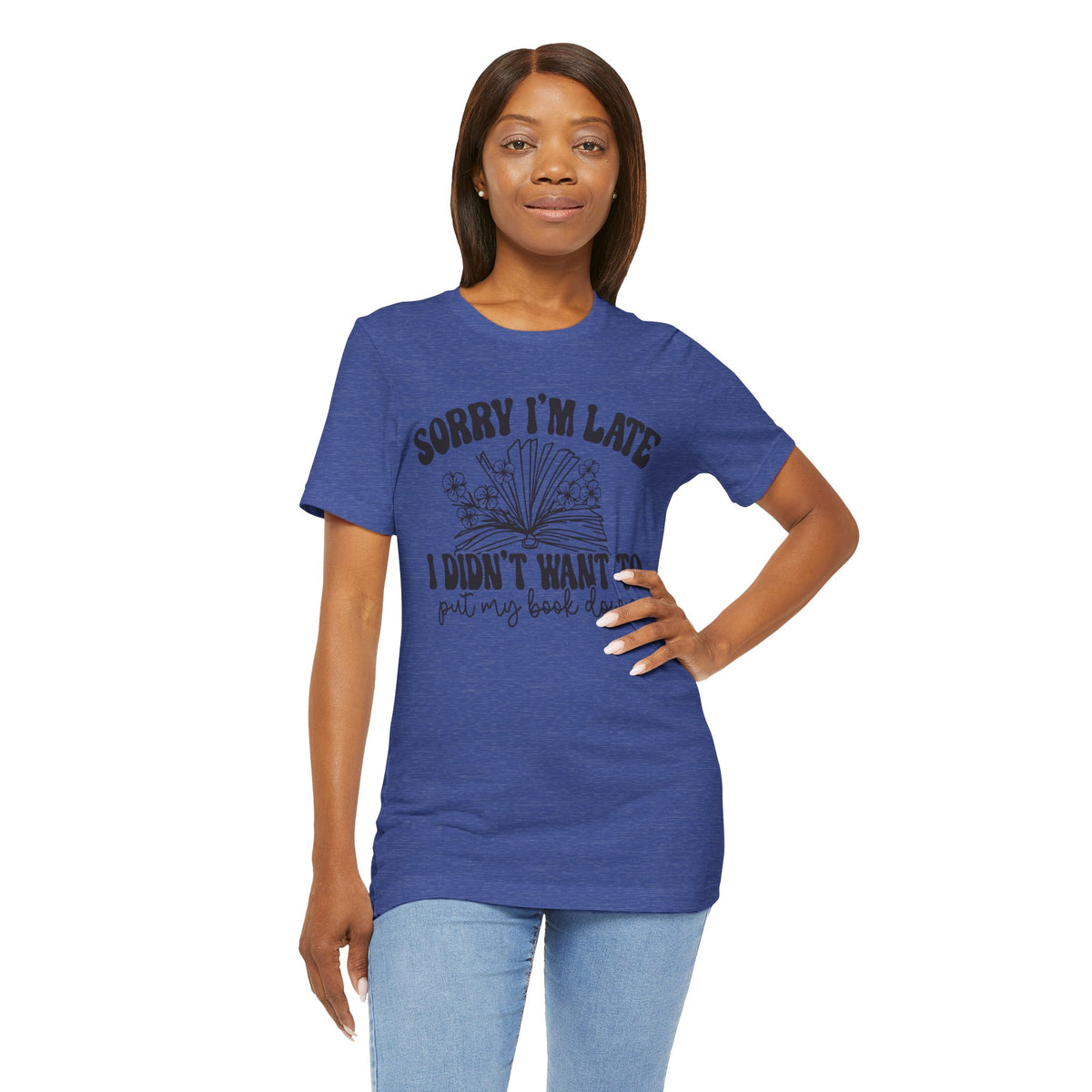 Sorry I'm Late I Didn't Want to Put My Book Down Unisex Jersey Short Sleeve Tee