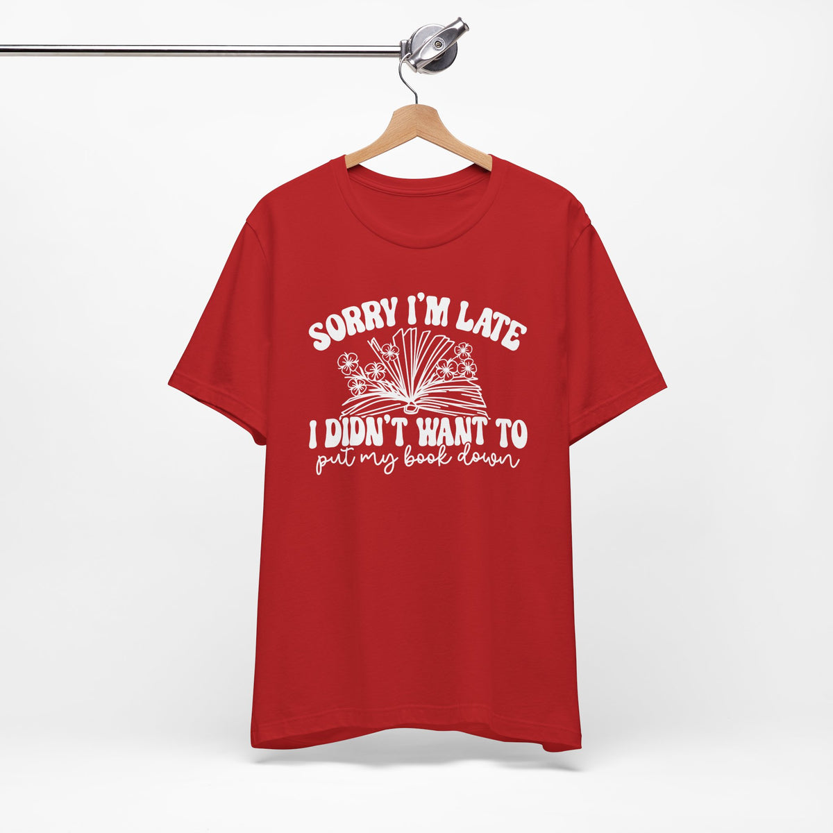 Sorry I'm Late I Didn't Want to Put My Book Down Unisex Jersey Short Sleeve Tee