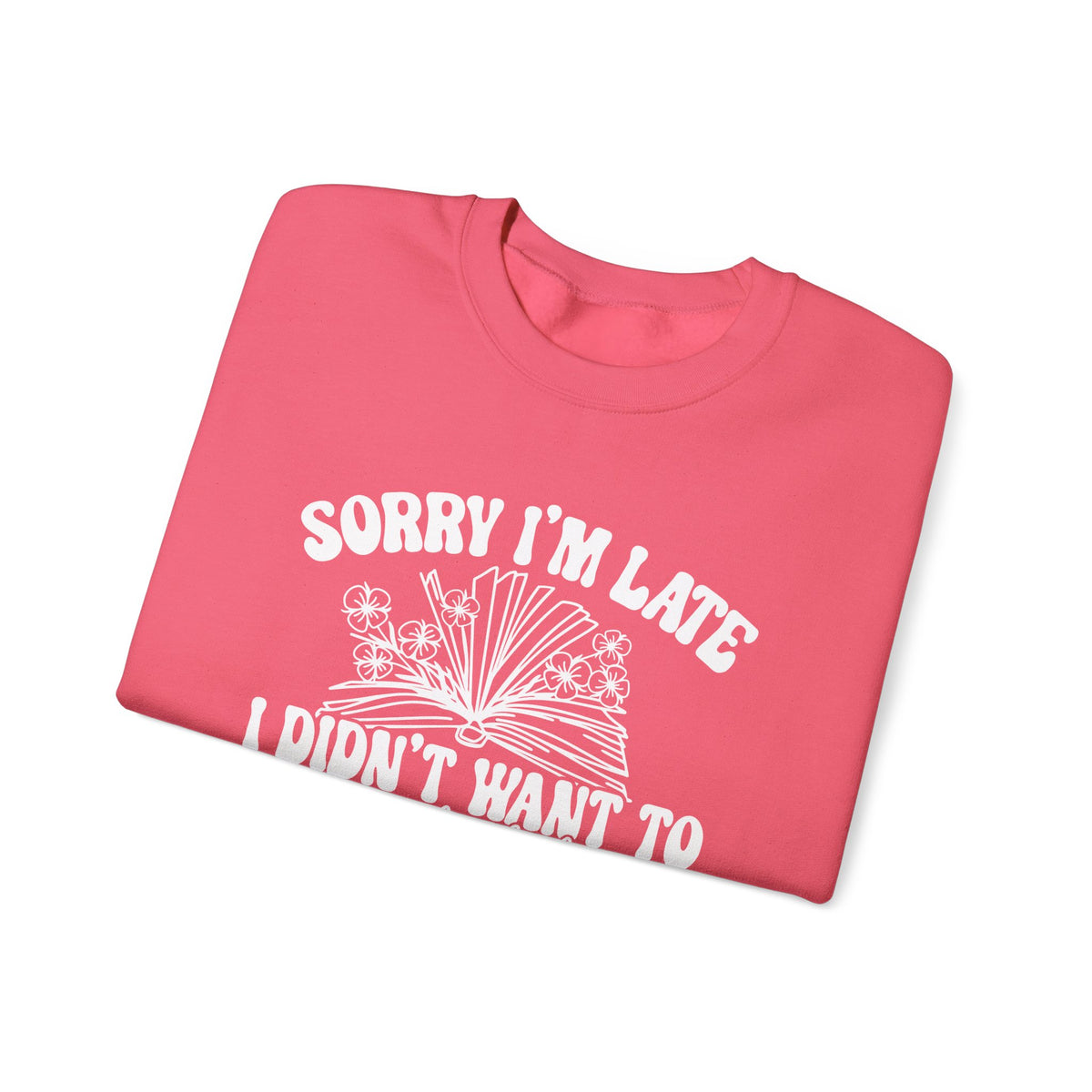 Sorry I'm Late I Didn't Want to Put My Book Down Unisex Heavy Blend™ Crewneck Sweatshirt