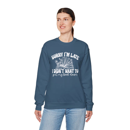 Sorry I'm Late I Didn't Want to Put My Book Down Unisex Heavy Blend™ Crewneck Sweatshirt