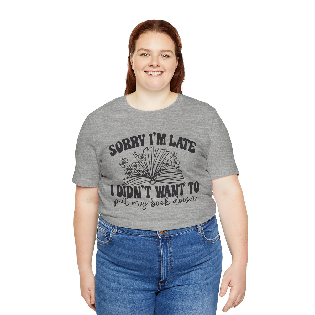 Sorry I'm Late I Didn't Want to Put My Book Down Unisex Jersey Short Sleeve Tee
