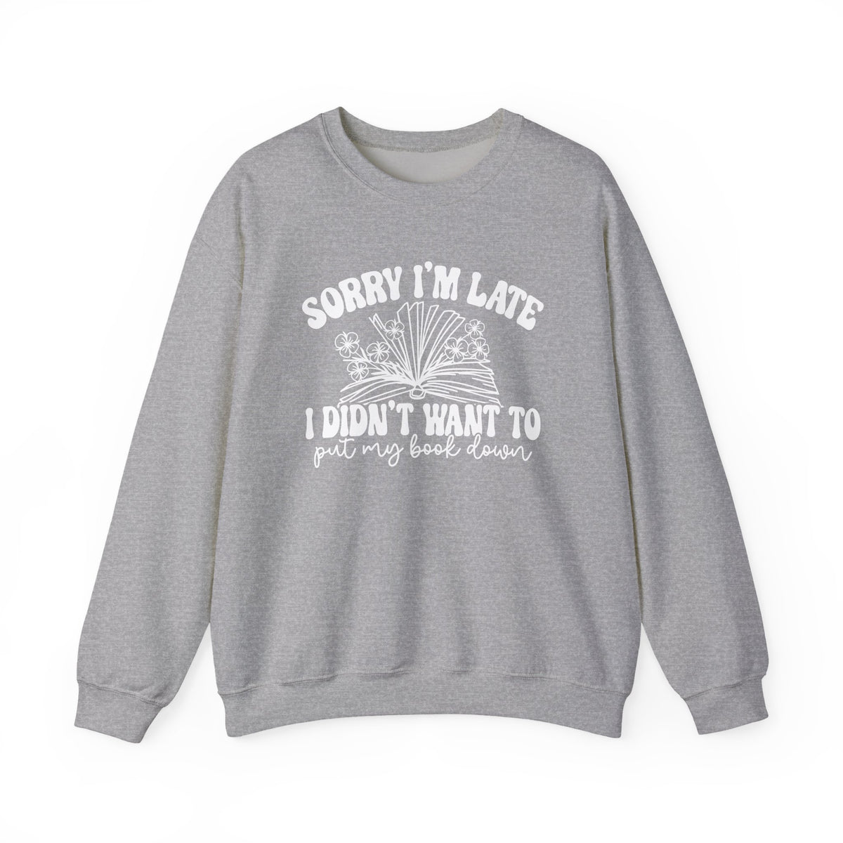 Sorry I'm Late I Didn't Want to Put My Book Down Unisex Heavy Blend™ Crewneck Sweatshirt