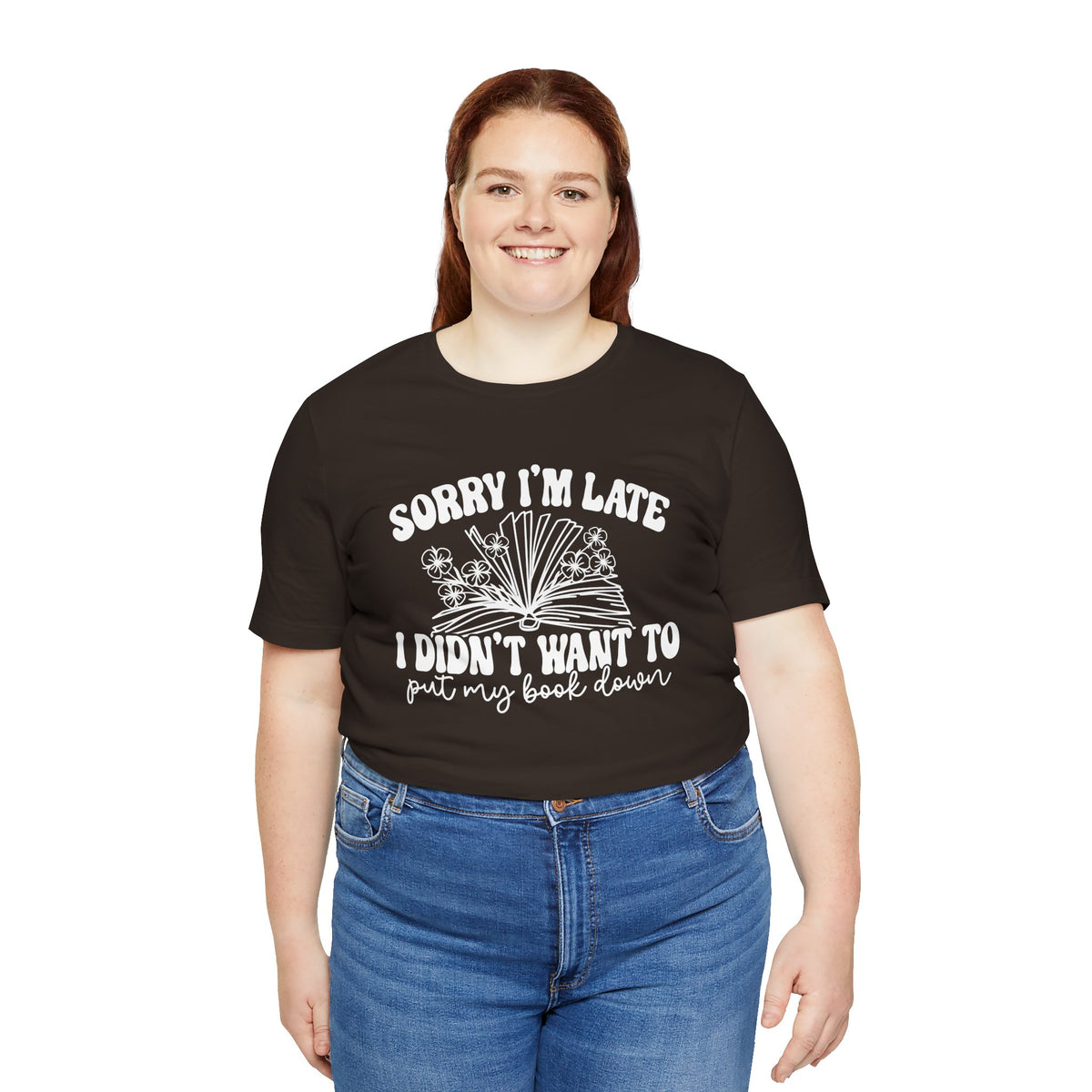 Sorry I'm Late I Didn't Want to Put My Book Down Unisex Jersey Short Sleeve Tee
