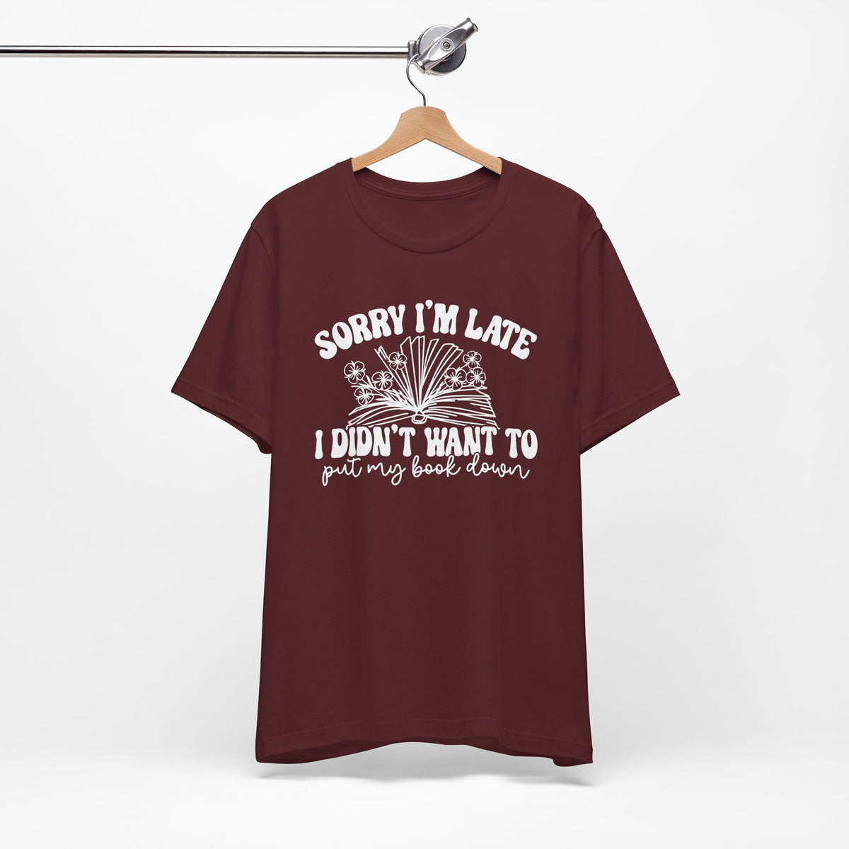Sorry I'm Late I Didn't Want to Put My Book Down Unisex Jersey Short Sleeve Tee