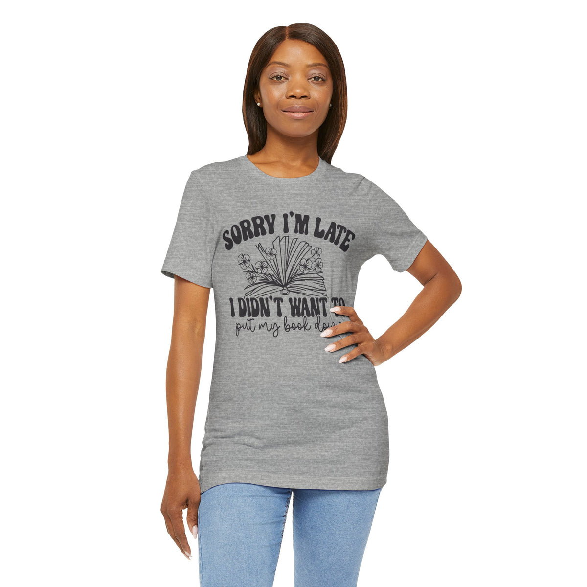 Sorry I'm Late I Didn't Want to Put My Book Down Unisex Jersey Short Sleeve Tee