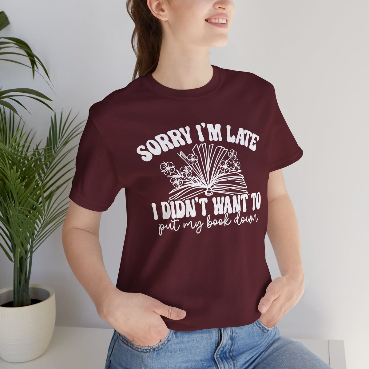 Sorry I'm Late I Didn't Want to Put My Book Down Unisex Jersey Short Sleeve Tee