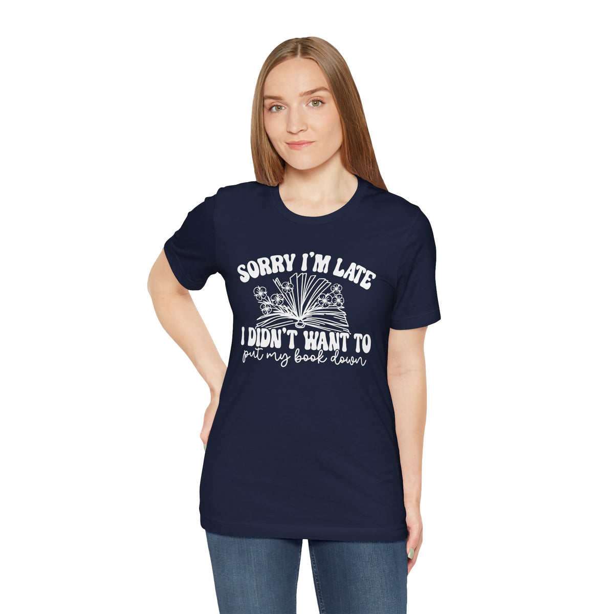 Sorry I'm Late I Didn't Want to Put My Book Down Unisex Jersey Short Sleeve Tee