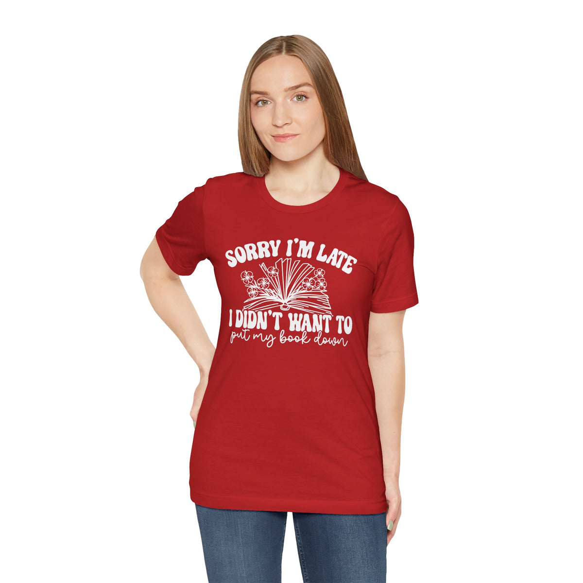 Sorry I'm Late I Didn't Want to Put My Book Down Unisex Jersey Short Sleeve Tee
