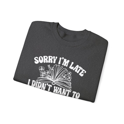 Sorry I'm Late I Didn't Want to Put My Book Down Unisex Heavy Blend™ Crewneck Sweatshirt
