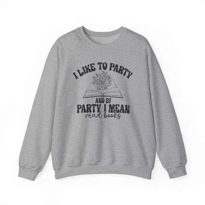 I Like to Party and by Party I Mean Read Books Unisex Heavy Blend™ Crewneck Sweatshirt