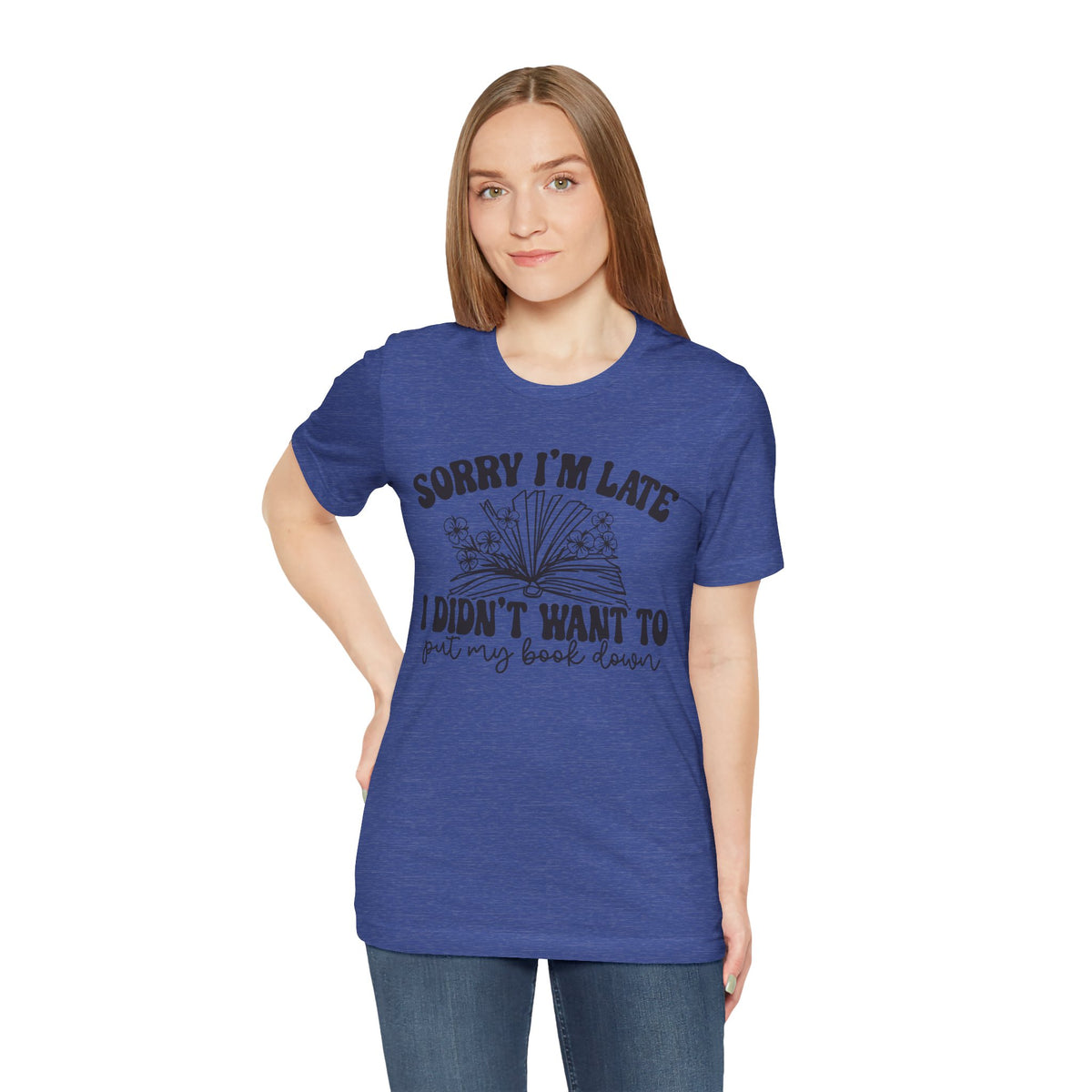 Sorry I'm Late I Didn't Want to Put My Book Down Unisex Jersey Short Sleeve Tee